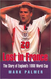 Lost in France : the story of England's 1998 World Cup campaign cover image