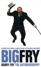 Big Fry: Barry Fry: The Autobiography : Barry Fry cover image