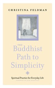 The Buddhist path to simplicity : spiritual practice for everyday life cover image