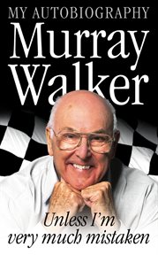 Murray Walker, unless I'm very much mistaken : my autobiography cover image