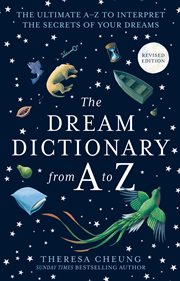 The Dream Dictionary from A to Z : The Ultimate A–Z to Interpret the Secrets of Your Dreams cover image