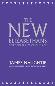 The New Elizabethans: Sixty Portraits of our Age : Sixty Portraits of our Age cover image