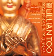 Mantras and Mudras: Meditations for the hands and voice to bring peace and inner calm : Meditations for the hands and voice to bring peace and inner calm cover image