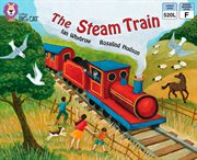 The steam train : band 4/blue (collins big cat) cover image