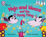 Mojo and Weeza and the Funny Thing: Band 04/Blue : Band 04/Blue cover image