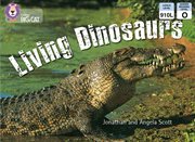 Living dinosaurs : band 08/purple (collins big cat) cover image