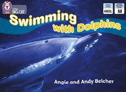 Swimming with dolphins : band 09/gold (collins big cat) cover image