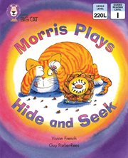Morris plays hide and seek : band 06/orange (collins big cat) cover image