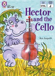 Hector and the cello : band 08/purple (collins big cat) cover image