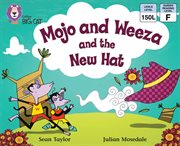 Mojo and weeza and the new hat : band 04/blue (collins big cat) cover image