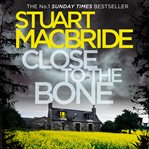 Close to the Bone (Logan McRae, Book 8) : Logan McRae cover image