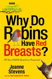 Springwatch unsprung : why do robins have red breasts? cover image