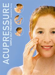 Acupressure: Simple Steps to Health: Discover your Body's Powerpoints For Health and Relaxation : Simple Steps to Health cover image