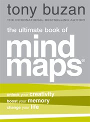 The ultimate book of mind maps : unlock your creativity, boost your memory, change your life cover image