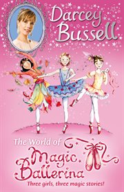 The world of Magic ballerina : three girls, three magic stories! cover image