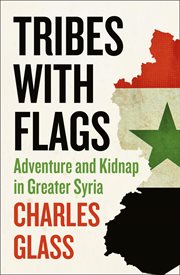 Tribes with flags : adventure and kidnap in greater Syria cover image