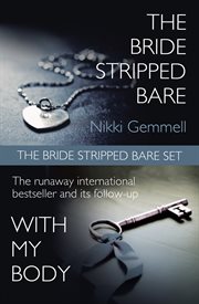 The Bride Stripped Bare Set: The Bride Stripped Bare / With My Body : The Bride Stripped Bare / With My Body cover image