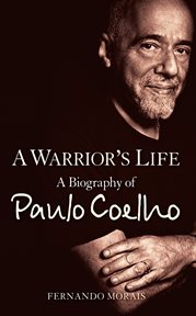A warrior's life : a biography of Paulo Coelho cover image