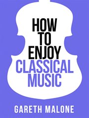 How to enjoy classical music cover image