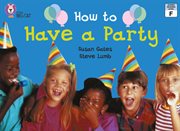 How to have a party : band 03/yellow (collins big cat) cover image