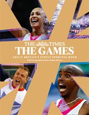 The games : Great Britain's finest sporting hour cover image
