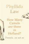 How many camels are there in Holland : dementia, ma and me cover image