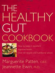 The healthy gut cookbook : how to keep in excellent digestive health with 60 recipes and nutrition advice cover image
