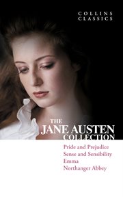 The Jane Austen collection : Pride and prejudice, Sense and sensibility, Emma, Northanger Abbey cover image