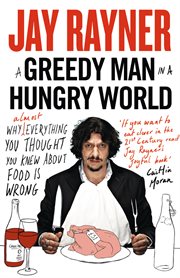 A greedy man in a hungry world : the £31 chicken and other stories cover image
