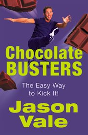 Chocolate Busters: The Easy Way to Kick It! : The Easy Way to Kick It! cover image