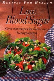 Low blood sugar : over 100 recipes for overcoming hypoglycaemia cover image