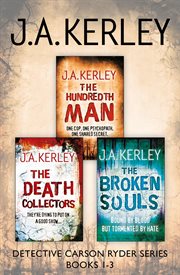 Detective Carson Ryder Thriller Series: The Hundredth Man, The Death Collectors, The Broken Souls : The Hundredth Man, The Death Collectors, The Broken Souls cover image