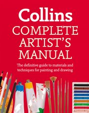 Complete Artist's Manual : The Definitive Guide to Materials and Techniques for Painting and Drawing cover image