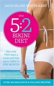 The 5:2 bikini diet : over 140 delicious recipes that will help you lose weight, fast cover image