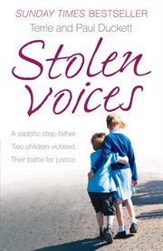 Stolen voices : a sadistic step-father, two children violated, their battle for justice cover image