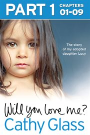 Will you love me? : the story of my adopted daughter Lucy. Part 1 cover image