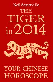 The Tiger in 2014 : your Chinese horoscope cover image