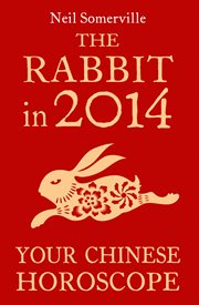 The Rabbit in 2014 : your Chinese horoscope cover image