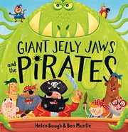 Giant Jelly Jaws and the Pirates (Read Aloud) cover image