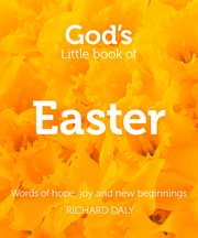 God's little book of Easter : words of hope, joy and new beginnings cover image