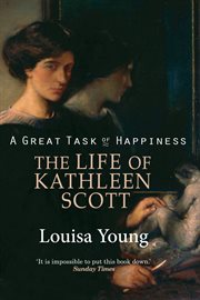A great task of happiness : the life of Kathleen Scott cover image