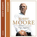 Bobby Moore : by the person who knew him best cover image
