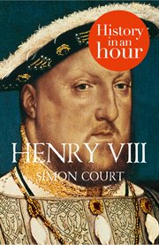 Henry VIII: History in an Hour : History in an Hour cover image