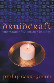 Druidcraft : the magic of Wicca & Druidry cover image