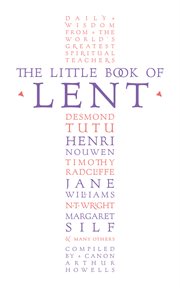 The little book of Lent : daily wisdom from the world's greatest spiritual teachers cover image