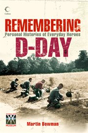 Remembering D-Day : personal histories of everyday heroes cover image