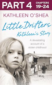 Little drifters : Kathleen's story, a devastating account of a stolen childhood. Part 4 cover image