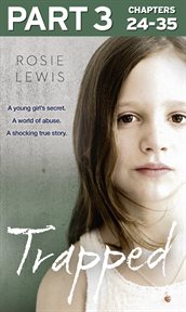 Trapped : the terrifying true story of a young girl's secret world of abuse cover image