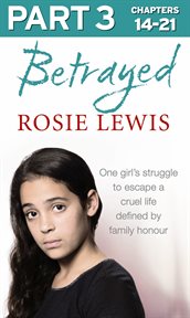 Betrayed: part 3 of 3: the heartbreaking true story of a struggle to escape a cruel life defined ... : Part 3 of 3 cover image