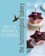 Hummingbird Bakery Bakes for Birthdays and Celebrations: An Extract From Cake Days : An Extract From Cake Days cover image